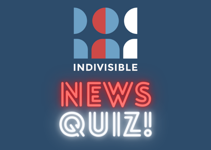 Copy of Indivisible news quiz